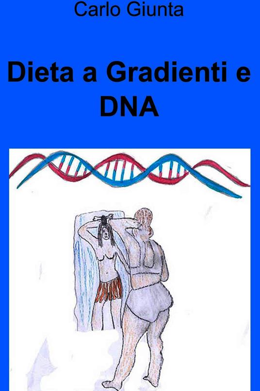 Dieta a gradienti e DNA - Carlo Giunta - ebook