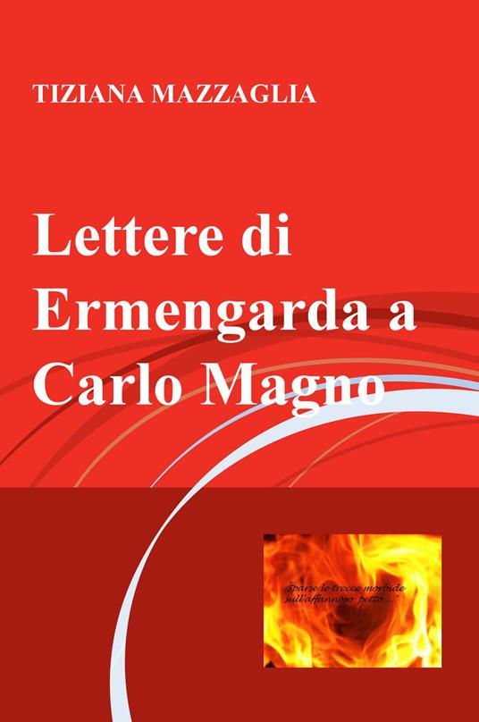 Lettere di Ermengarda a Carlo Magno - Tiziana Mazzaglia - copertina