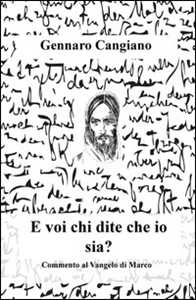 E voi chi dite che io sia? Commento al Vangelo di Marco