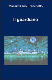 Il guardiano - Massimiliano Franchetto - copertina