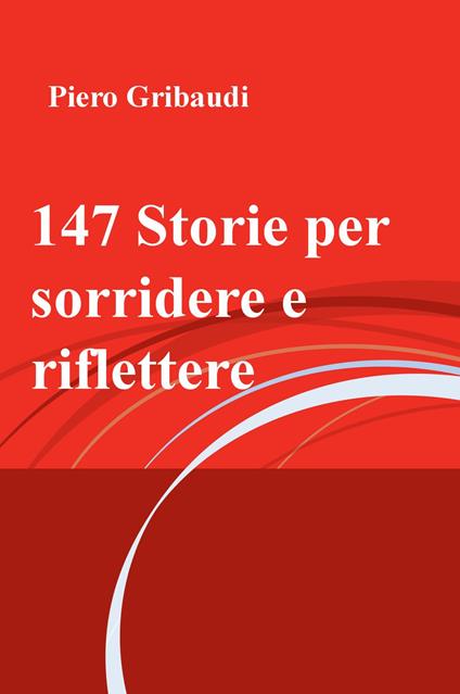 147 storie per sorridere e riflettere - Piero Gribaudi - copertina