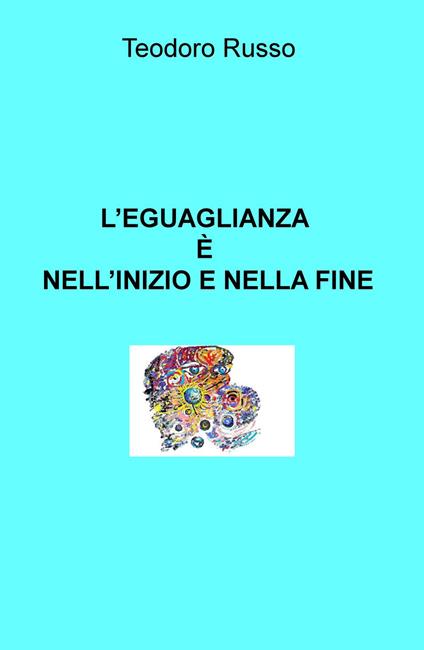 L' eguaglianza è nell'inizio e nella fine - Teodoro Russo - copertina