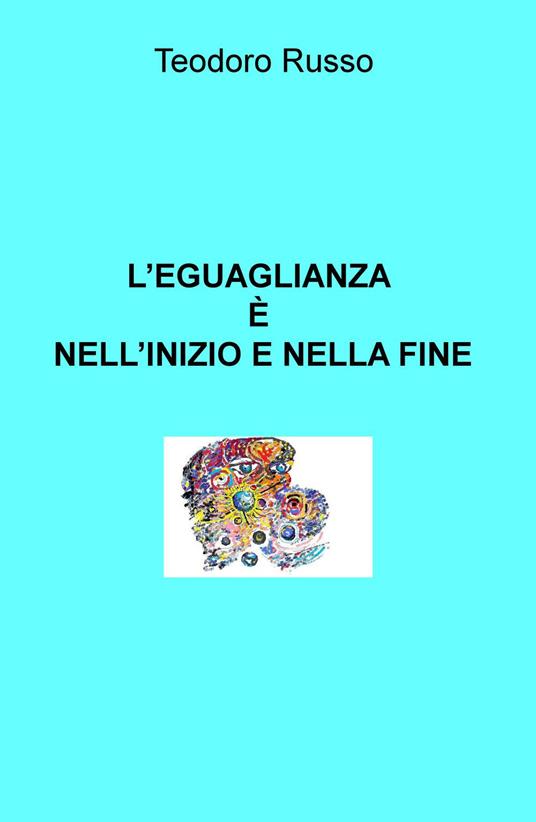 L' eguaglianza è nell'inizio e nella fine - Teodoro Russo - copertina
