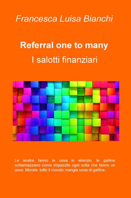 Referral one to many. I salotti finanziari - Francesca Luisa Bianchi - copertina