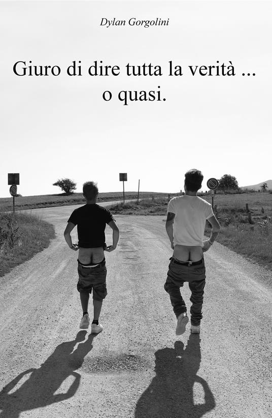 Giuro di dire tutta la verità... o quasi - Dylan Gorgolini - copertina