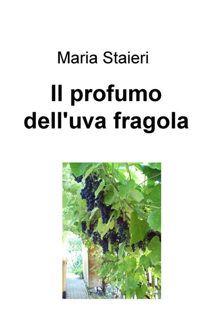 Il profumo dell'uva fragola - Maria Staieri - copertina