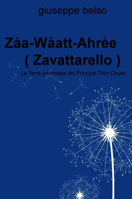 Zaa-Waatt-Ahree (Zavattarello). La terra promessa del Principe Thor-Ckuan - Giuseppe Belso - ebook