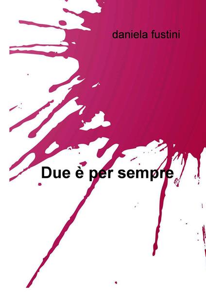 Due è per sempre - Daniela Fustini - ebook