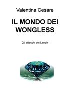 Il mondo dei Wongless. Gli attacchi dei Landix