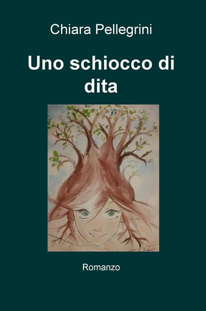 Uno schiocco di dita - Chiara Pellegrini - copertina
