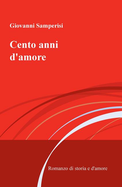 Cento anni d'amore - Giovanni Samperisi - copertina