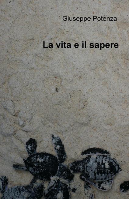 La vita e il sapere - Giuseppe Potenza - copertina