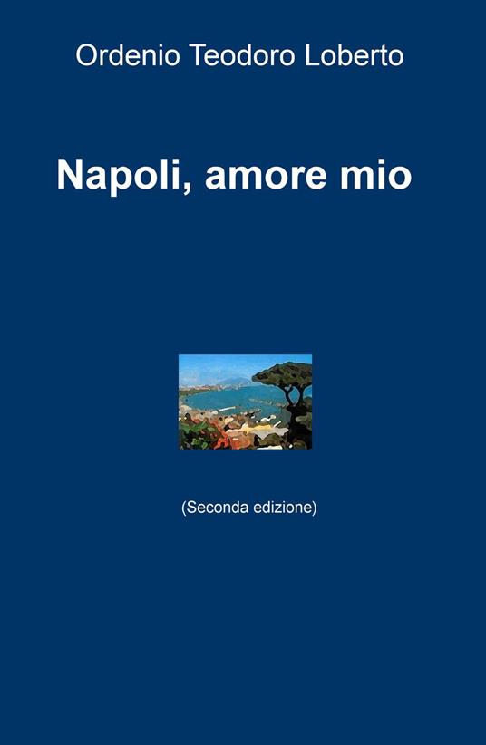 Napoli, amore mio - Ordenio Teodoro Loberto - copertina