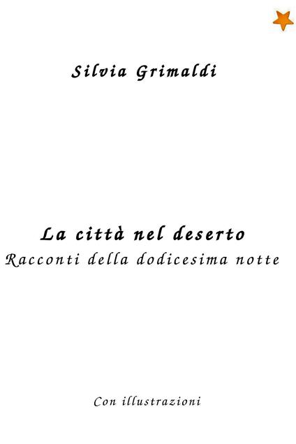 La città nel deserto. Racconti della dodicesima notte - Silvia Grimaldi - ebook