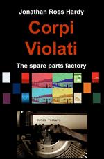 Corpi violati. The spare parts factory