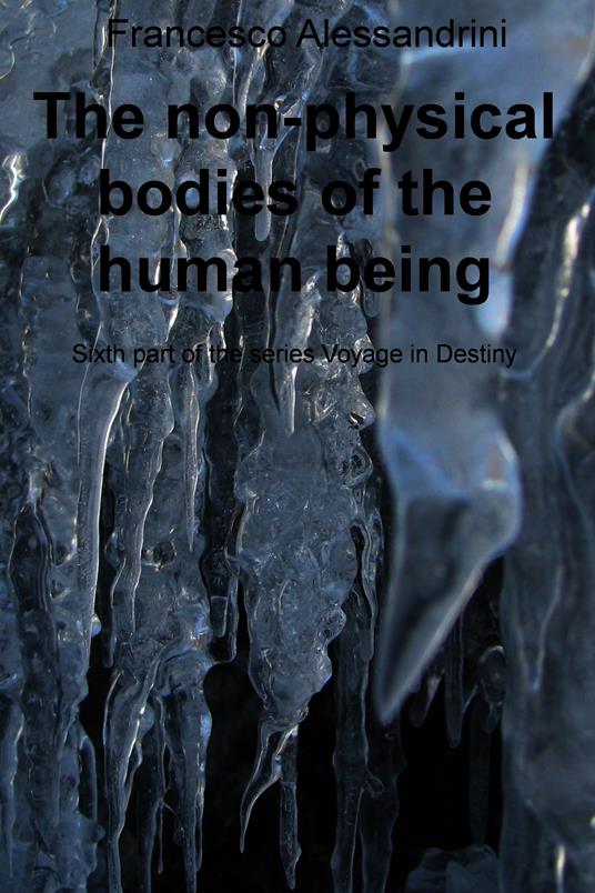 The non-physical bodies of the human being - Francesco Alessandrini - ebook