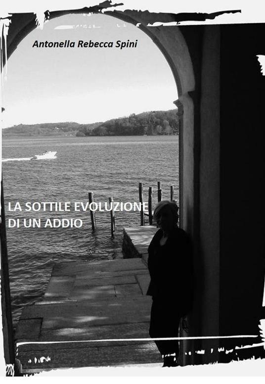 La sottile evoluzione di un addio - Antonella Spini - copertina