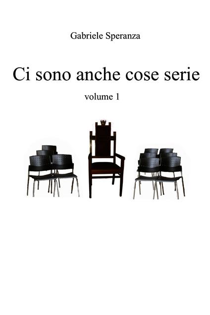 Ci sono anche cose serie. Vol. 1 - Gabriele Speranza - ebook