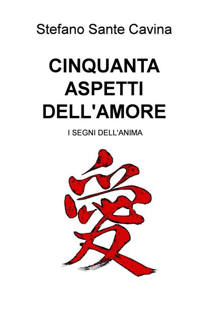 Cinquanta aspetti dell'amore. I segni dell'anima - Stefano Sante Cavina - ebook
