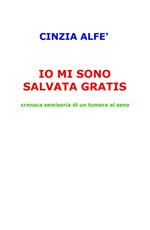 Io mi sono salvata gratis. Cronaca semiseria di un tumore al seno
