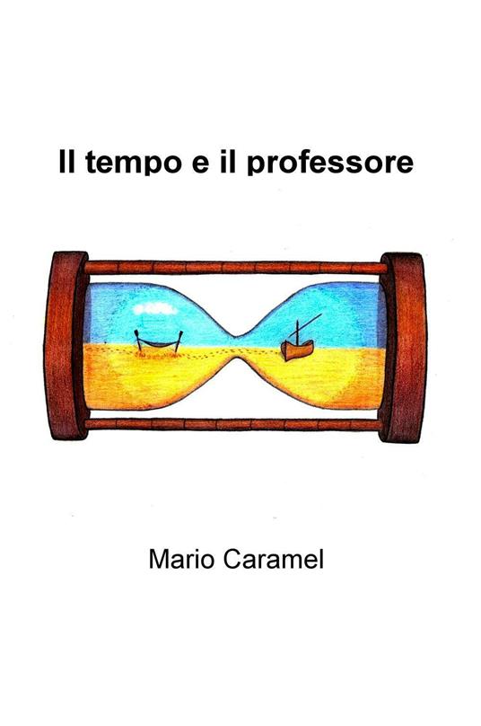 Il tempo e il professore - Mario Caramel - copertina