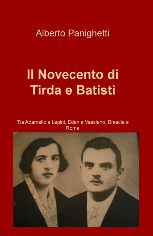 Il Novecento di Tirda e Batistì - Alberto Panighetti - copertina