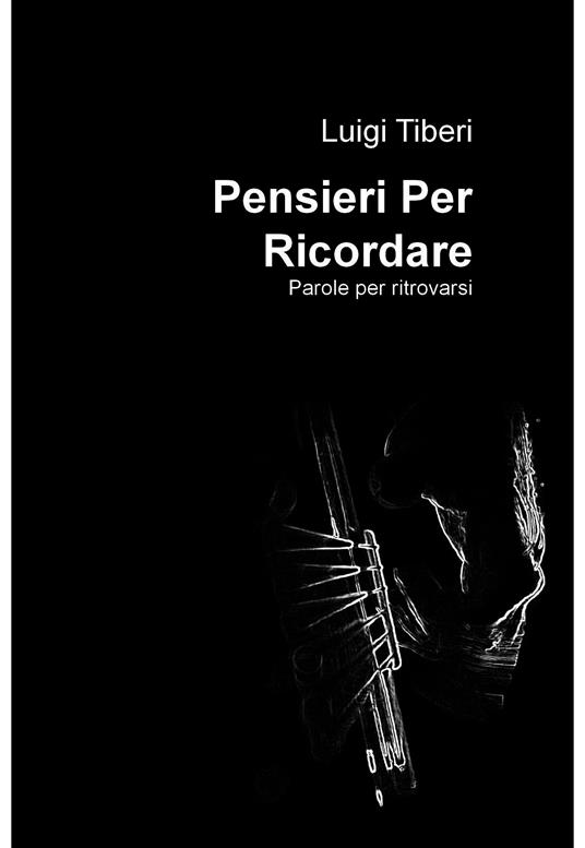 Pensieri per ricordare. Parole per ritrovarsi - Luigi Tiberi - ebook