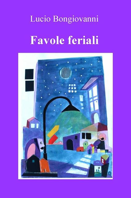 Favole feriali - Lucio Bongiovanni - copertina