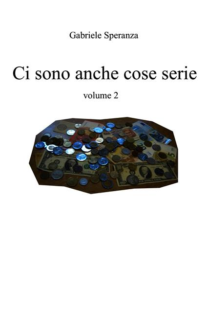 Ci sono anche cose serie. Vol. 2 - Gabriele Speranza - ebook