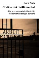 Codice dei diritti mentali. Alla scoperta dei diritti psichici fondamentali di ogni persona