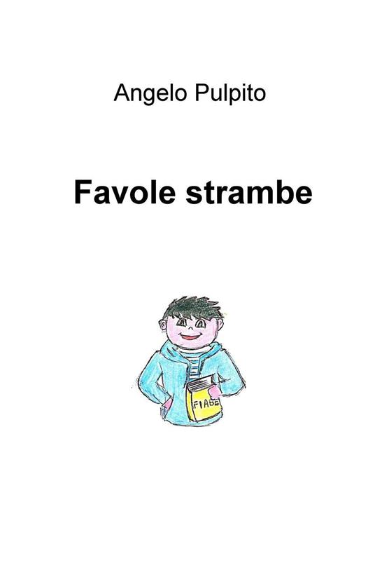 Favole strambe - Angelo Pulpito - copertina