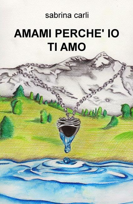 Amami perché io ti amo - Sabrina Carli - copertina