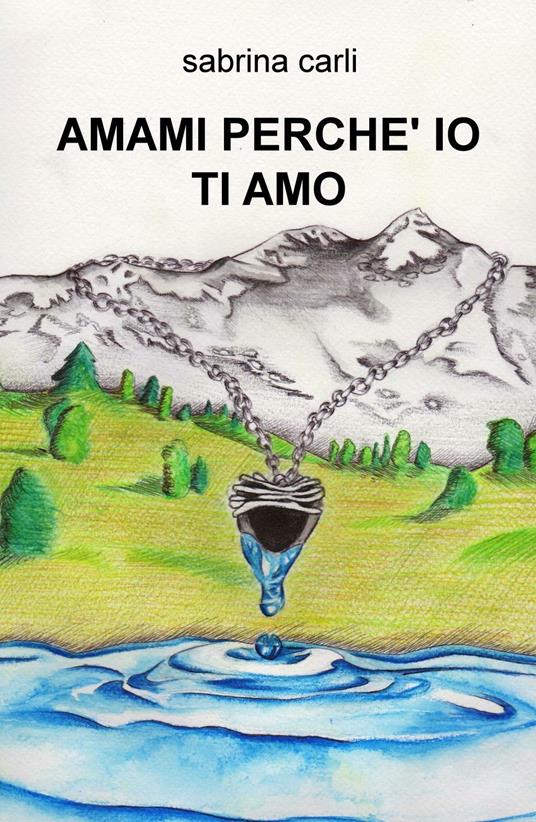Amami perché io ti amo - Sabrina Carli - copertina