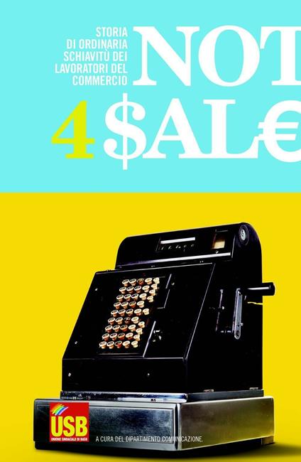 Not 4 $aleur. Storia di ordinaria schiavitù dei lavoratori del Commercio - Francesco Iacovone - copertina
