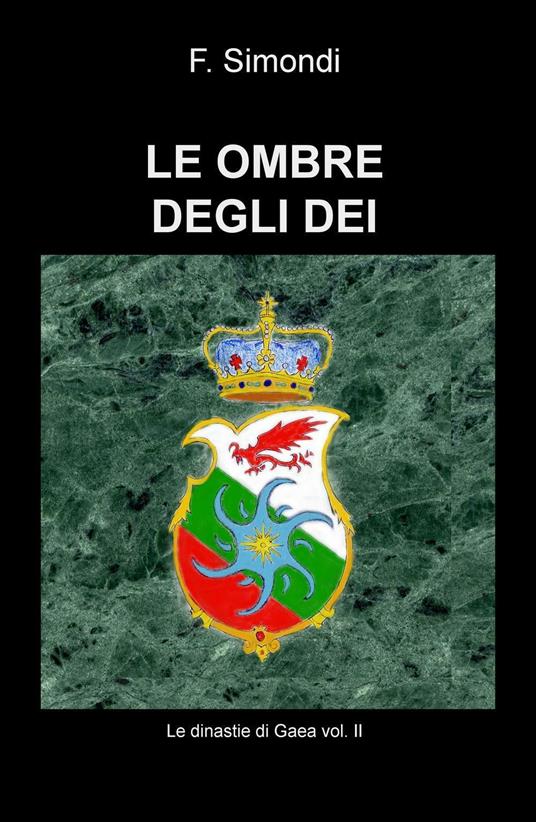 Le ombre degli dei. Le dinastie di Gaea. Vol. 2 - F. Simondi - copertina