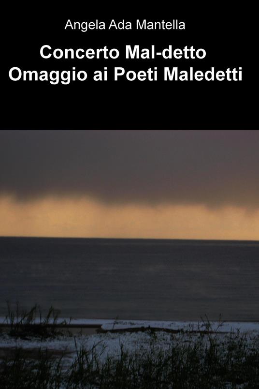 Concerto Mal-detto. Omaggio ai poeti maledetti - Angela Ada Mantella - ebook