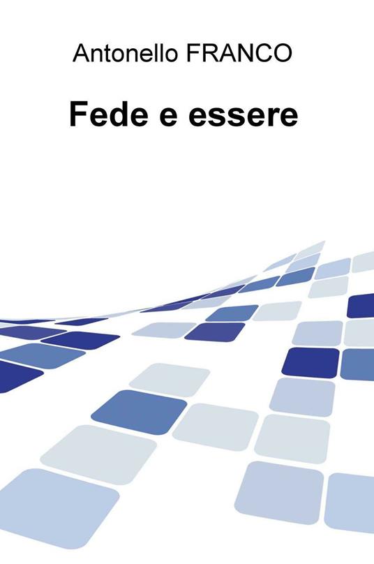 Fede e essere - Antonello Franco - copertina
