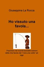 Ho vissuto una favola...