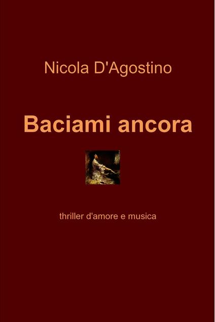Baciami ancora - Nicola D'Agostino - ebook
