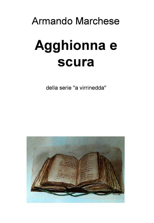 Agghionna e scura. Della serie «A virrinedda» - Armando Marchese - ebook