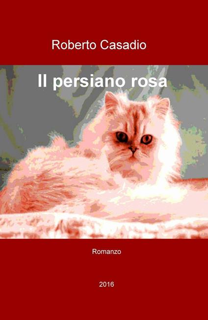 Il persiano rosa - Roberto Casadio - copertina