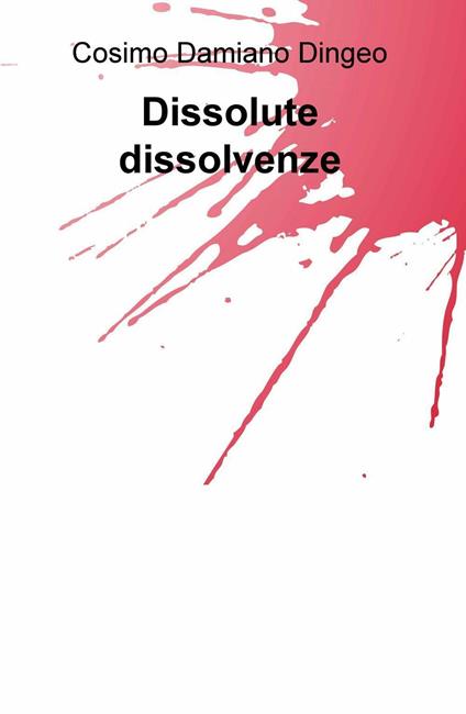 Dissolute dissolvenze - Cosimo Damiano Dingeo - copertina