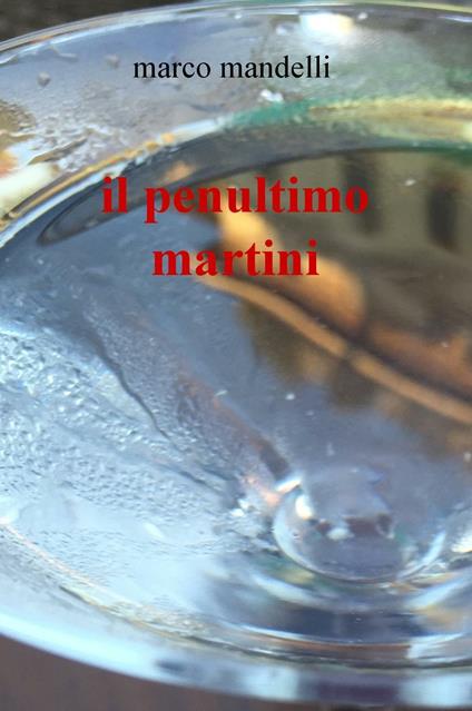 Il penultimo Martini - Marco Mandelli - copertina