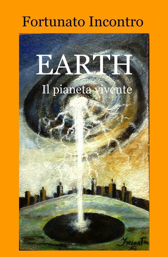 Earth. Il pianeta vivente - Fortunato Incontro - copertina