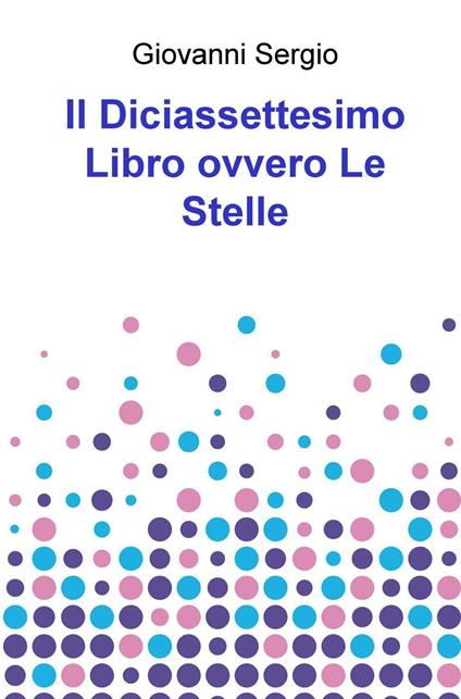 Il diciassettesimo libro ovvero Le Stelle - Giovanni Sergio - copertina