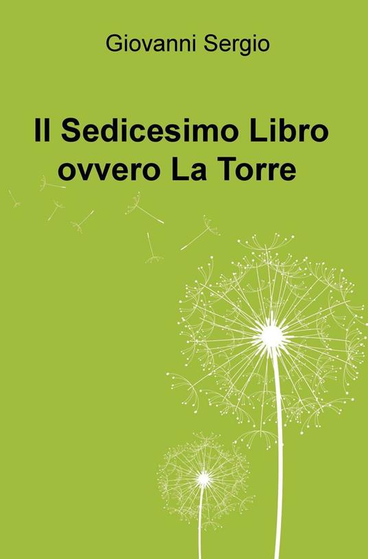 Il sedicesimo libro ovvero La Torre - Giovanni Sergio - copertina