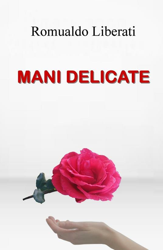 Mani delicate - Romualdo Liberati - copertina