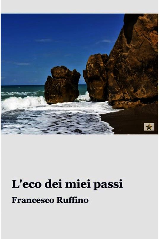 L' eco dei miei passi - Francesco Ruffino - ebook
