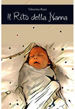 Il rito della nanna. Il sonno del bambino dalla nascita ai 4 anni di vita