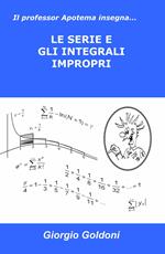 Il professor Apotema insegna... le serie e gli integrali impropri